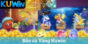 Bắn cá Vàng Kuwin